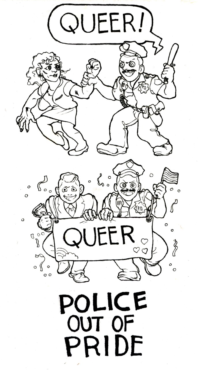 Image features two panels. In the first a cop grabs a person by the wrist and threatens them with a baton while pejoratively calling them "QUEER!". In the second a cop and a person in a business suit hold a banner reading "QUEER" and hold an American flag. Underneath it reads "POLICE OUT OF PRIDE"