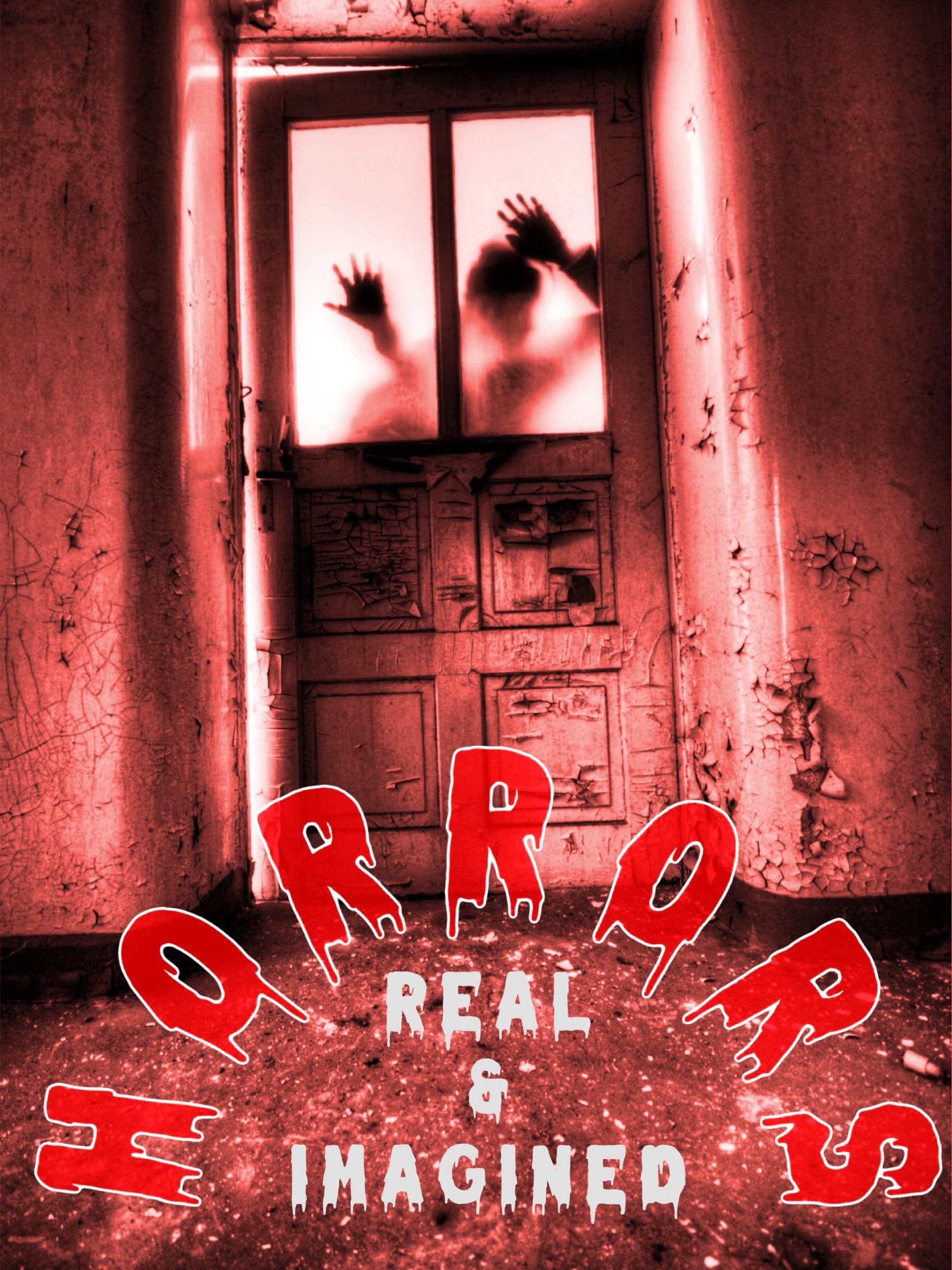 A silhouette of an figure presses its hands against a door. The image is red and black and white and reads "Horrors, Real & Imagined"
